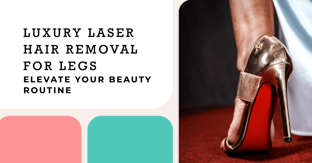 Laser Hair Removal for Legs